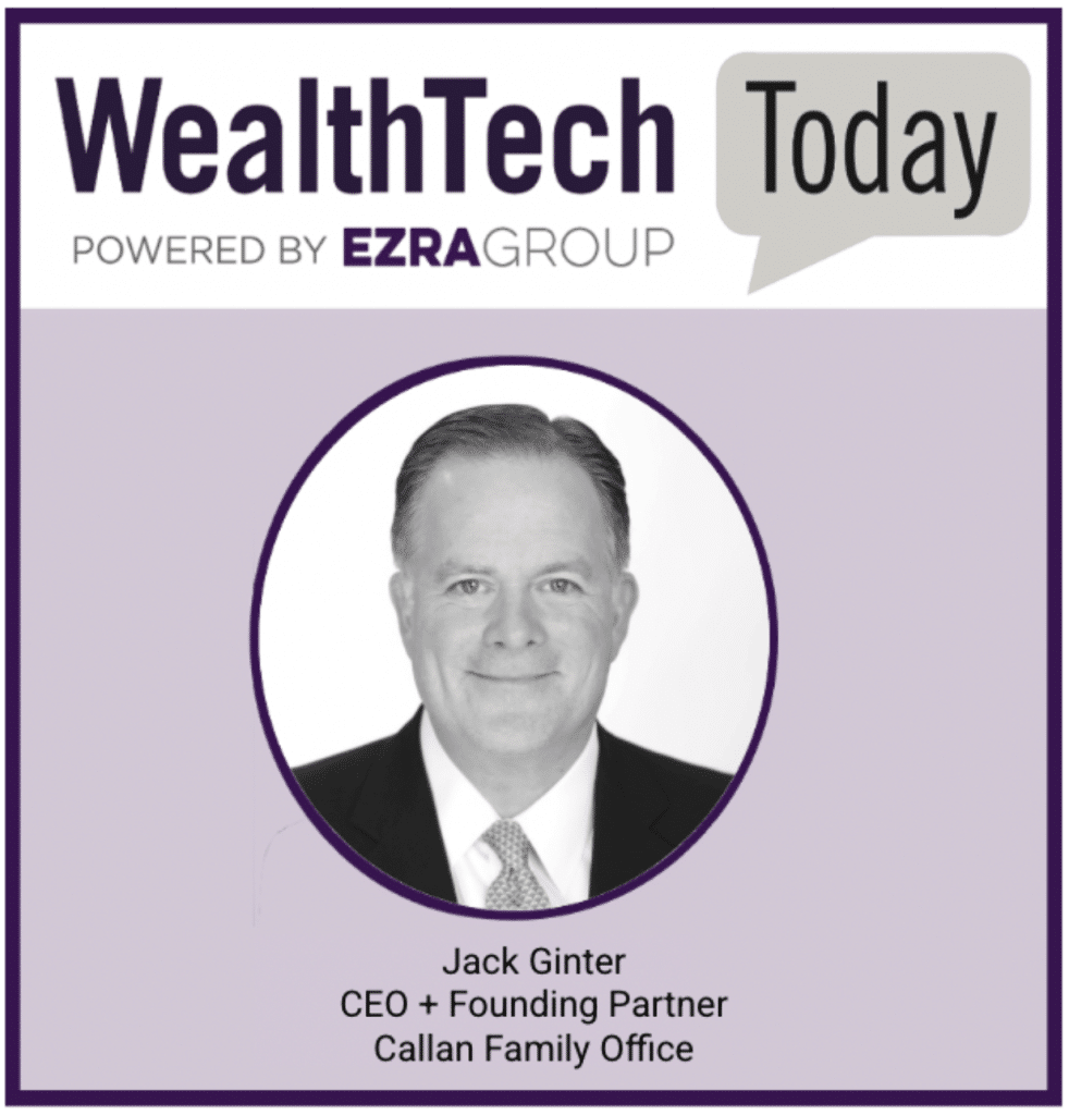 WealthTech Today Podcast: Jack Ginter Talks About Building the Digital ...